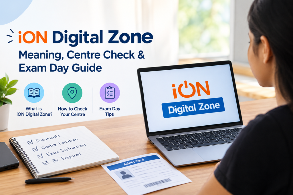 What Is iON Digital Zone Explained: How to Verify Your Exam Centre and What to Expect on Exam Day iON Digital Zone